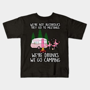 We're Not Alcolholics We're Drunks We go Camping Kids T-Shirt